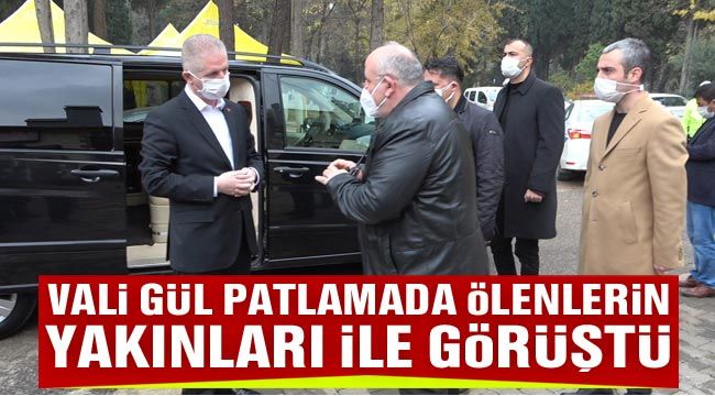 Vali Gül patlamada ölenlerin yakınları ile görüştü