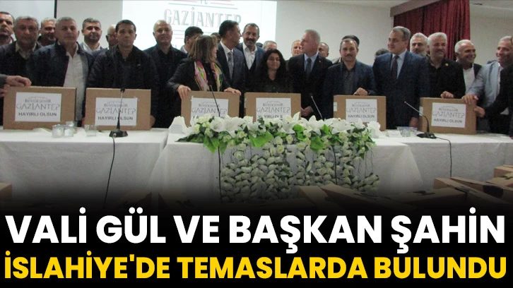 Vali Gül ve Başkan Şahin, İslahiye'de temaslarda bulundu