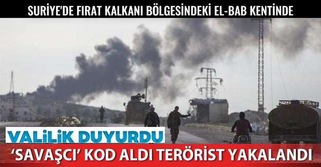 Valilik açıkladı El Bab’ta bir terörist yakalandı