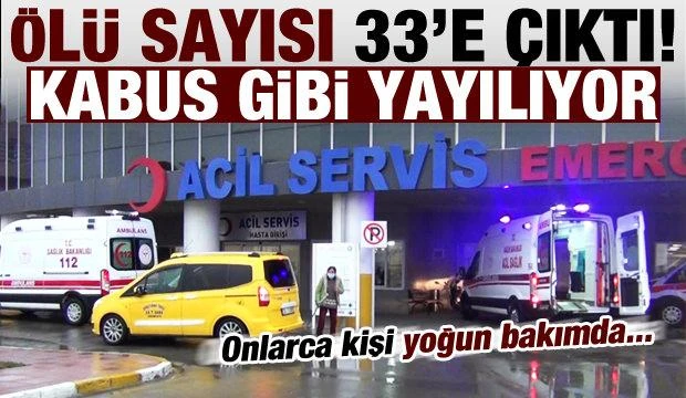 Ve ölü sayısı 33'e çıktı! Onlarca kişi yoğun bakımda