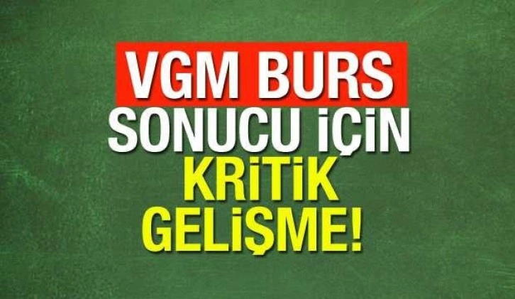 VGM burs sonuçları açıklanıyor! Vakıflar üniversite burs başvuru sonuçları için kritik gelişme