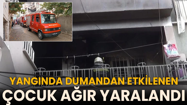 Yangında dumandan etkilenen çocuk ağır yaralandı