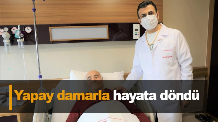 Yapay damarla hayata döndü