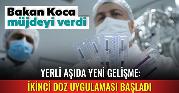 Yerli aşıda yeni gelişme: İkinci doz uygulaması başladı