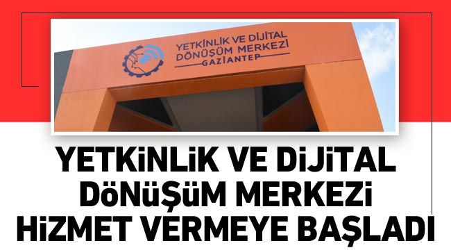 Yetkinlik ve Dijital Dönüşüm Merkezi hizmet vermeye başladı