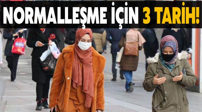 Yol haritası belirlendi: Normalleşme için belirlenen 3 tarih