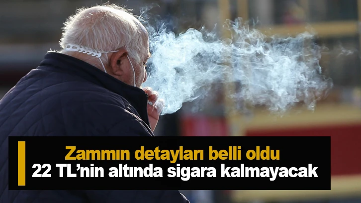 Zammın detayları belli oldu: 22 TL’nin altında sigara kalmayacak