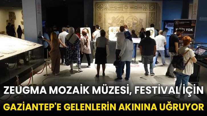 Zeugma Mozaik Müzesi, festival için Gaziantep'e gelenlerin akınına uğruyor