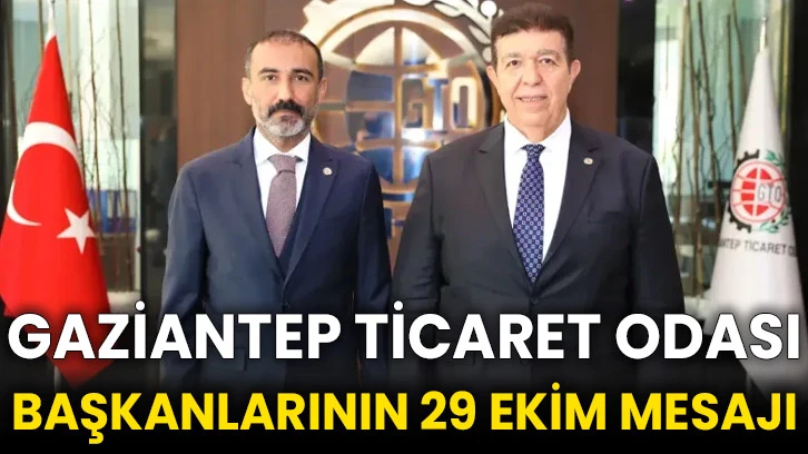 Gaziantep Ticaret Odası Başkanlarının 29 Ekim mesajı