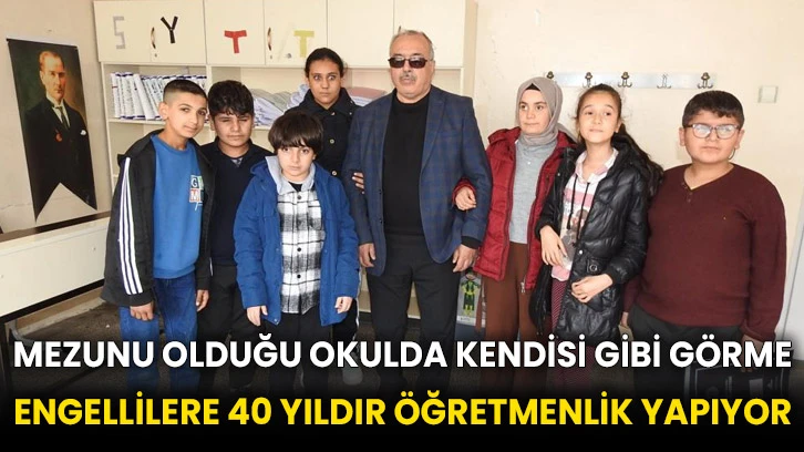 Mezunu olduğu okulda kendisi gibi görme engellilere 40 yıldır öğretmenlik yapıyor