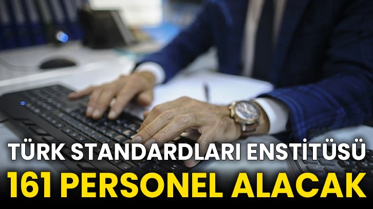 Türk Standardları Enstitüsü 161 personel alacak