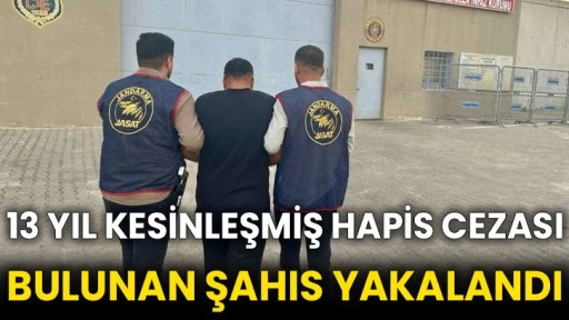 13 yıl kesinleşmiş hapis cezası bulunan şahıs yakalandı