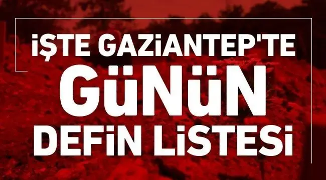 18 mart 2021 Gaziantep'te vefat edenlerin listesi