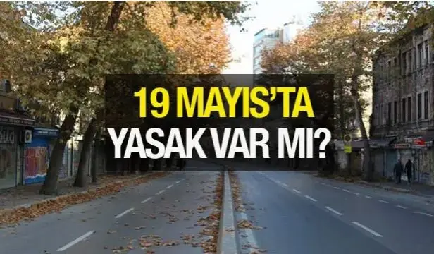 19 Mayıs tatil mi? Yasaklara 19 Mayıs dahil mi?