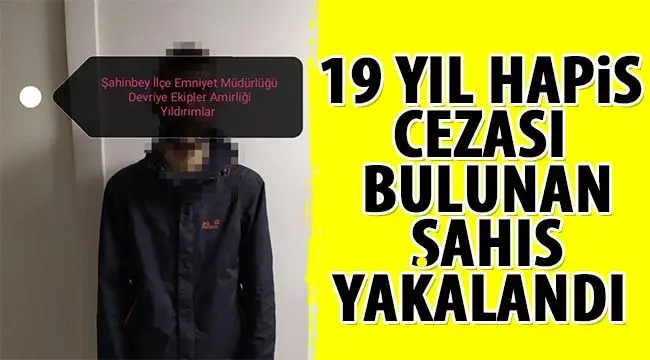 19 yıl hapis cezası bulunan şahıs yakalandı 