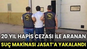 20 yıl hapis cezası ile aranan suç makinası JASAT’a yakalandı