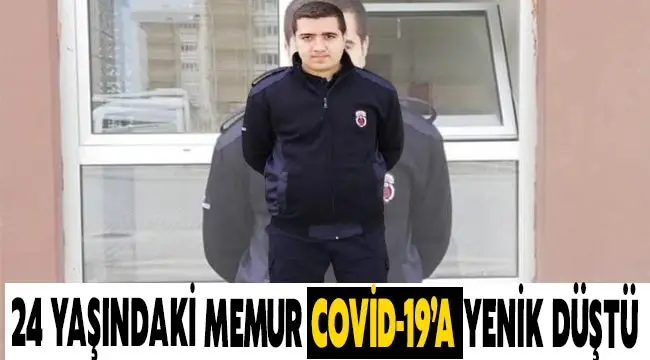 24 yaşındaki infaz kuruma memuru Covid-19 nedeniyle hayatını kaybetti