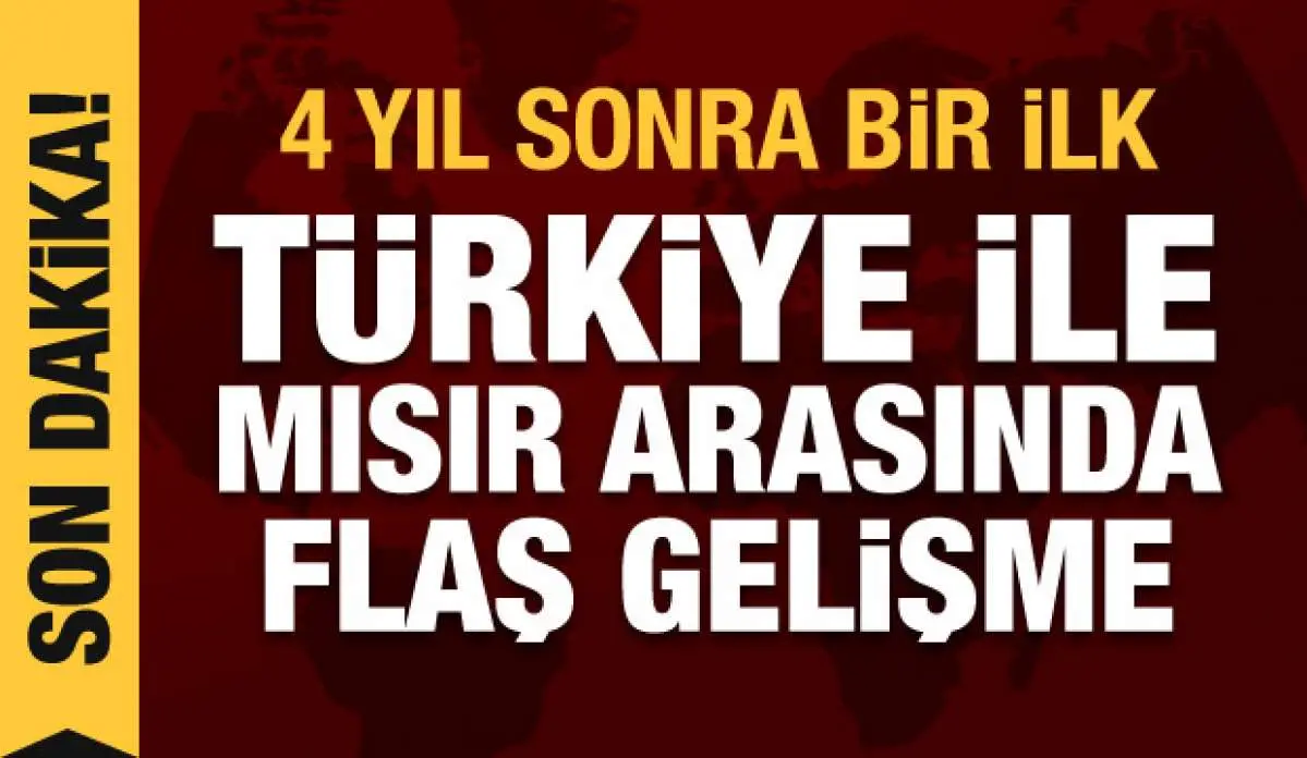 4 yıl sonra bir ilk: Mısır ile Türkiye arasında son dakika gelişmesi