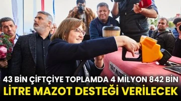 43 bin çiftçiye toplamda 4 milyon 842 bin litre mazot desteği verilecek