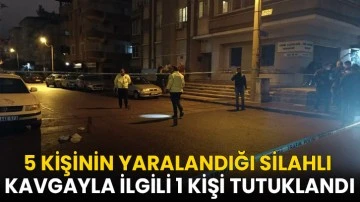 5 kişinin yaralandığı silahlı kavgayla ilgili 1 kişi tutuklandı