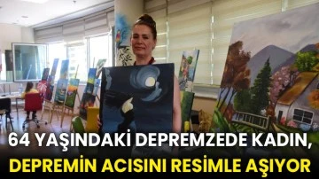 64 yaşındaki depremzede kadın, depremin acısını resimle aşıyor