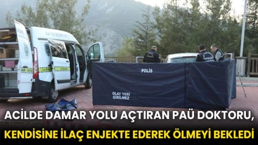 Acilde damar yolu açtıran PAÜ doktoru, kendisine ilaç enjekte ederek ölmeyi bekledi