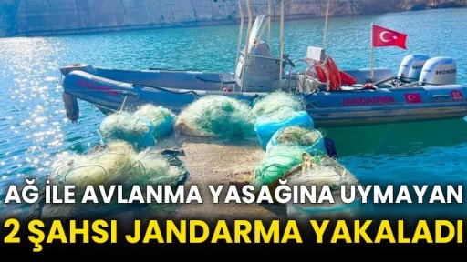 Ağ ile avlanma yasağına uymayan 2 şahsı jandarma yakaladı