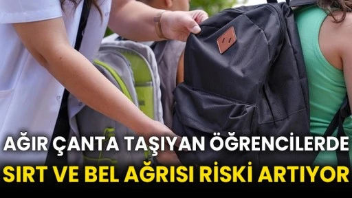 Ağır çanta taşıyan öğrencilerde sırt ve bel ağrısı riski artıyor