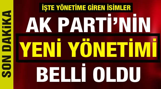 AK Parti'nin yeni yönetimi belli oldu