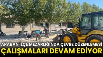 Araban ilçe mezarlığında çevre düzenlemesi çalışmaları devam ediyor