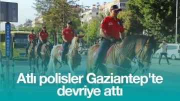 Atlı polisler Gaziantep'te devriye attı