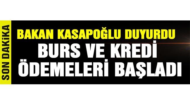 Bakan Kasapoğlu duyurdu: Burs ve kredi ödemeleri başladı