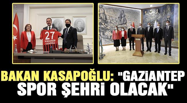 Bakan Kasapoğlu: "Gaziantep spor şehri olacak"