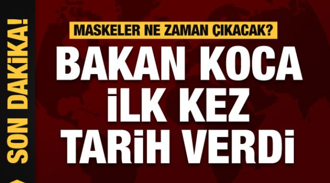 Bakan Koca ilk kez tarih verdi: Maske takma zorunluluğu ne zaman kalkacak?