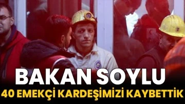 Bakan Soylu: 40 emekçi kardeşimizi kaybettik