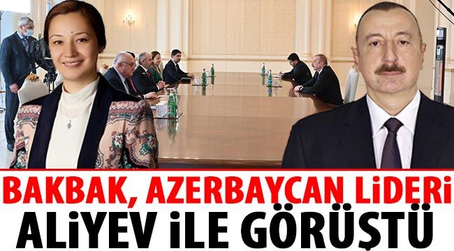 Bakbak, Azerbaycan lideri Aliyev ile görüştü 