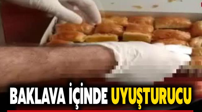 Baklava içinde uyuşturucu