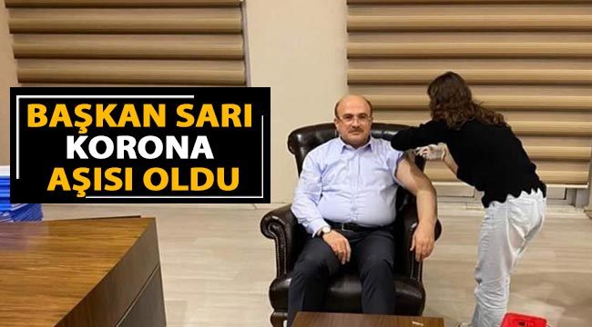 Başkan Sarı, korona aşısı oldu