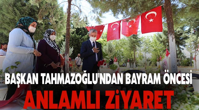 Başkan Tahmazoğlu'ndan bayram öncesi anlamlı ziyaret