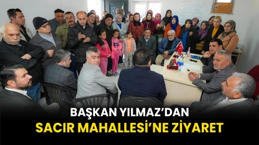 Başkan Yılmaz’dan Sacır Mahallesi’ne Ziyaret