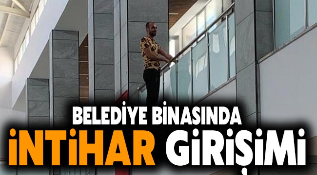 Belediye binasında intihar girişimi