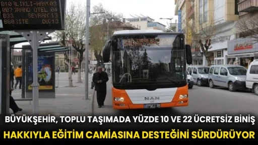  Büyükşehir, Toplu Taşımada Yüzde 10 ve 22 Ücretsiz Biniş Hakkıyla Eğitim Camiasına Desteğini Sürdürüyor