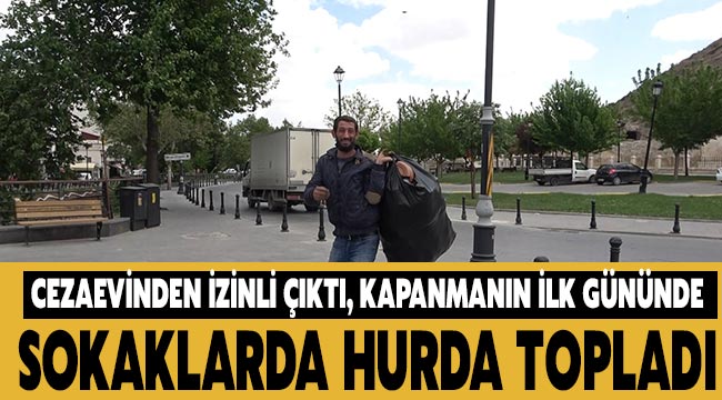 Cezaevinden izinli çıktı, kapanmanın ilk gününde sokaklarda hurda topladı