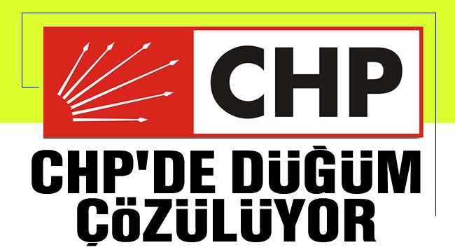 CHP'de düğüm çözülüyor