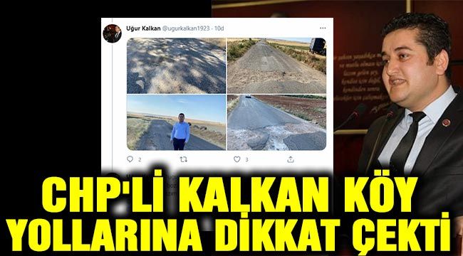  CHP'li Kalkan köy yollarına dikkat çekti...