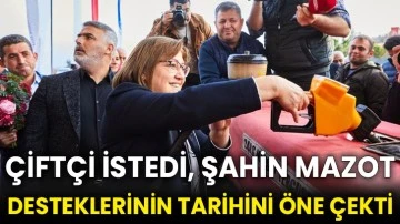 Çiftçi istedi, Şahin mazot desteklerinin tarihini öne çekti