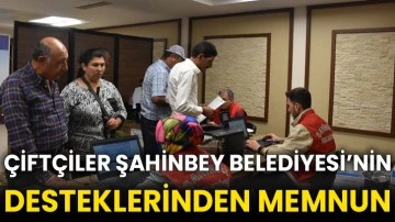 Çiftçiler Şahinbey Belediyesi’nin desteklerinden memnun