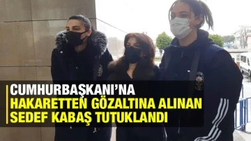 Cumhurbaşkanı’na hakaretten gözaltına alınan Sedef Kabaş tutuklandı