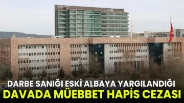 Darbe sanığı eski albaya yeniden yargılandığı davada müebbet hapis cezası