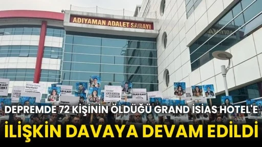 Depremde 72 kişinin öldüğü Grand İsias Hotel'e ilişkin davaya devam edildi